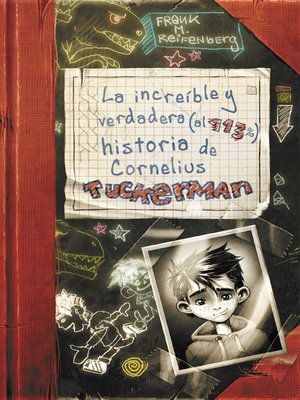 cover image of La increíble y verdadera (al 113%) historia de Cornelius Tuckerman